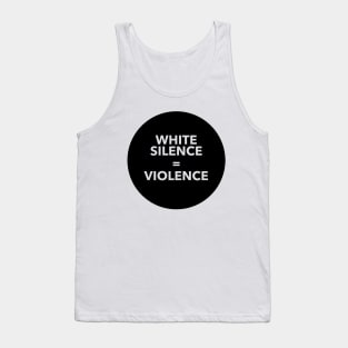 WHITE SILENCE EQUALS VIOLENCE Tank Top